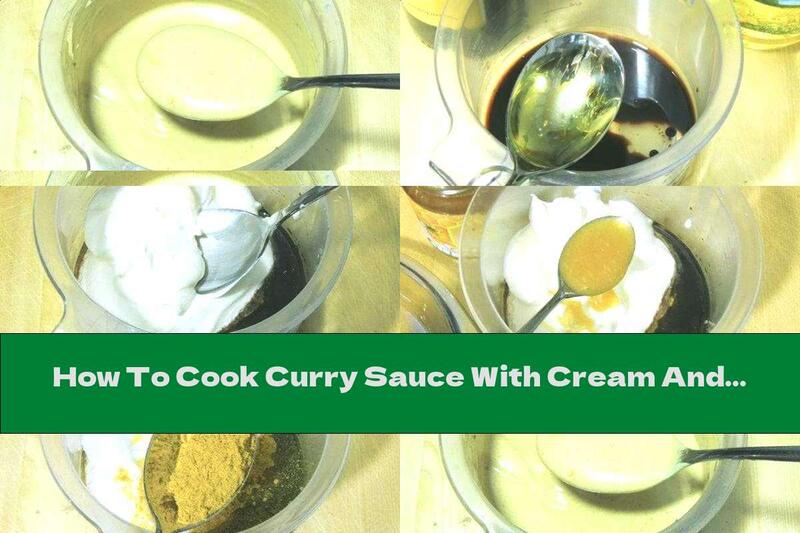 How To Cook Curry Sauce With Cream And Honey - Recipe