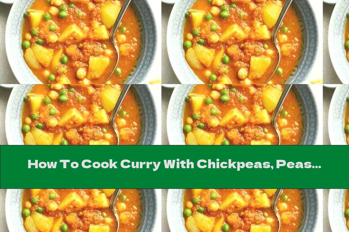 How To Cook Curry With Chickpeas, Peas And Potatoes - Recipe