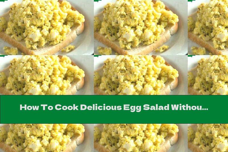 How To Cook Delicious Egg Salad Without Mayonnaise - Recipe