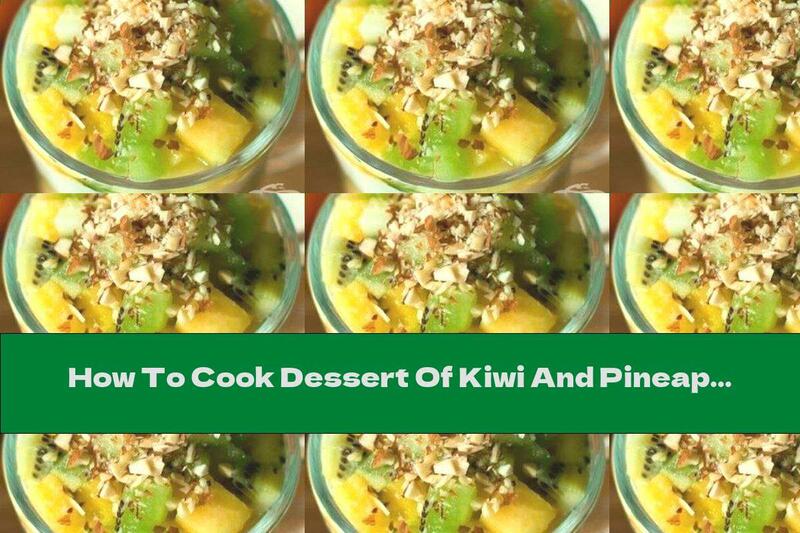 How To Cook Dessert Of Kiwi And Pineapple With Honey And Almonds - Recipe