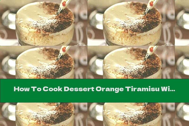 How To Cook Dessert Orange Tiramisu With Cocoa - Recipe