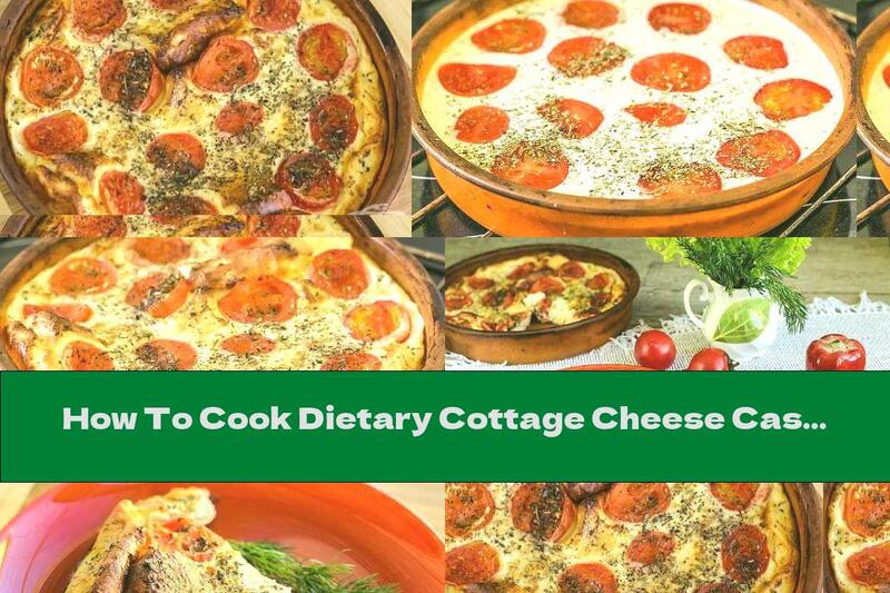 How To Cook Dietary Cottage Cheese Casserole With Tomatoes And Parmesan - Recipe