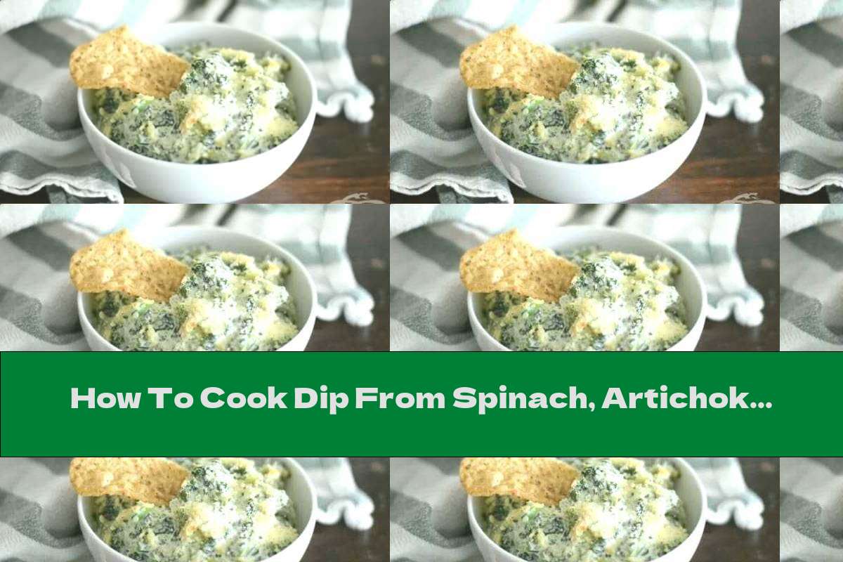 How To Cook Dip From Spinach, Artichokes And Cream Cheese Recipe