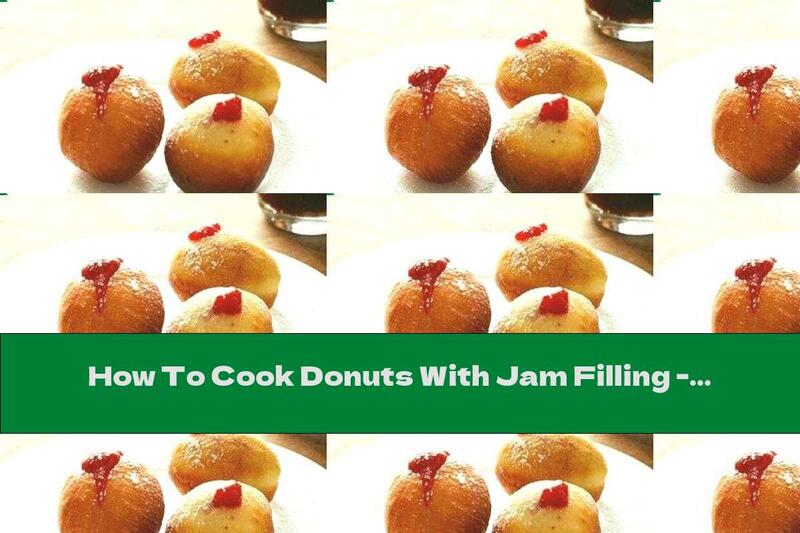 How To Cook Donuts With Jam Filling - Recipe