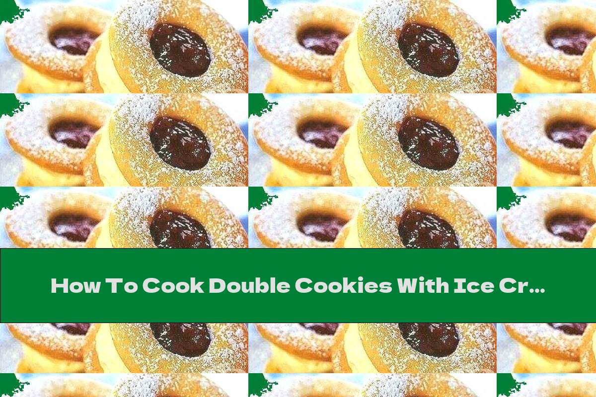 How To Cook Double Cookies With Ice Cream And Strawberry Cream - Recipe