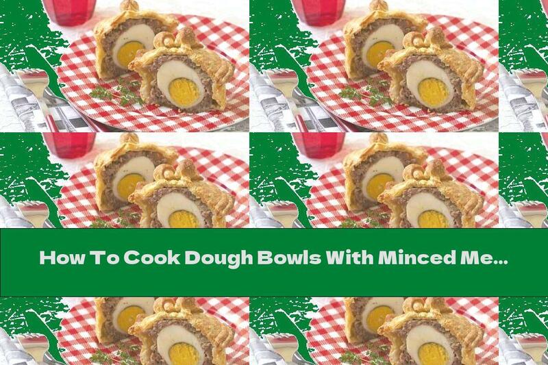 How To Cook Dough Bowls With Minced Meat And Eggs - Recipe