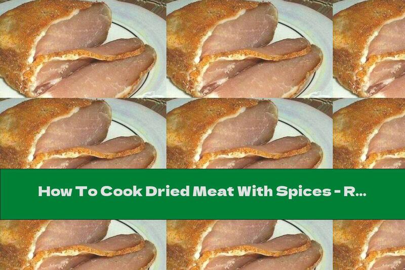 How To Cook Dried Meat With Spices - Recipe