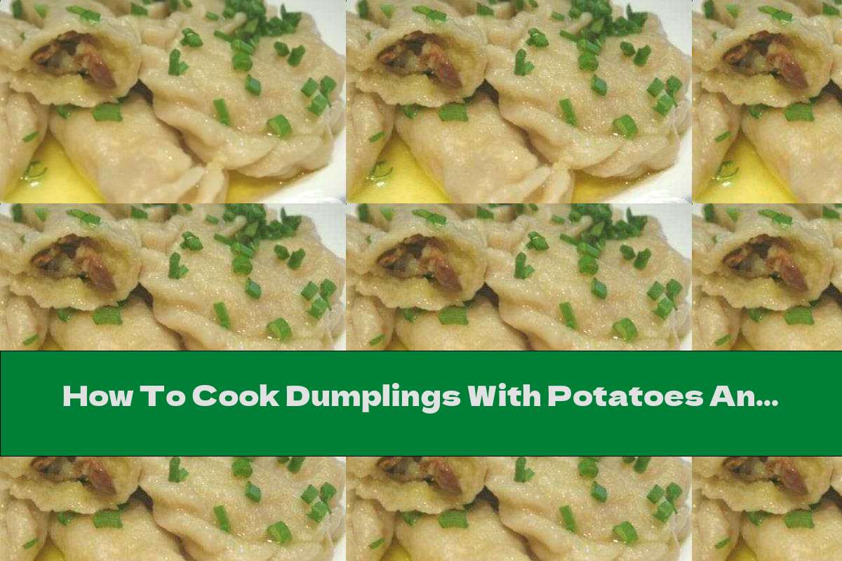 How To Cook Dumplings With Potatoes And Mushrooms - Recipe