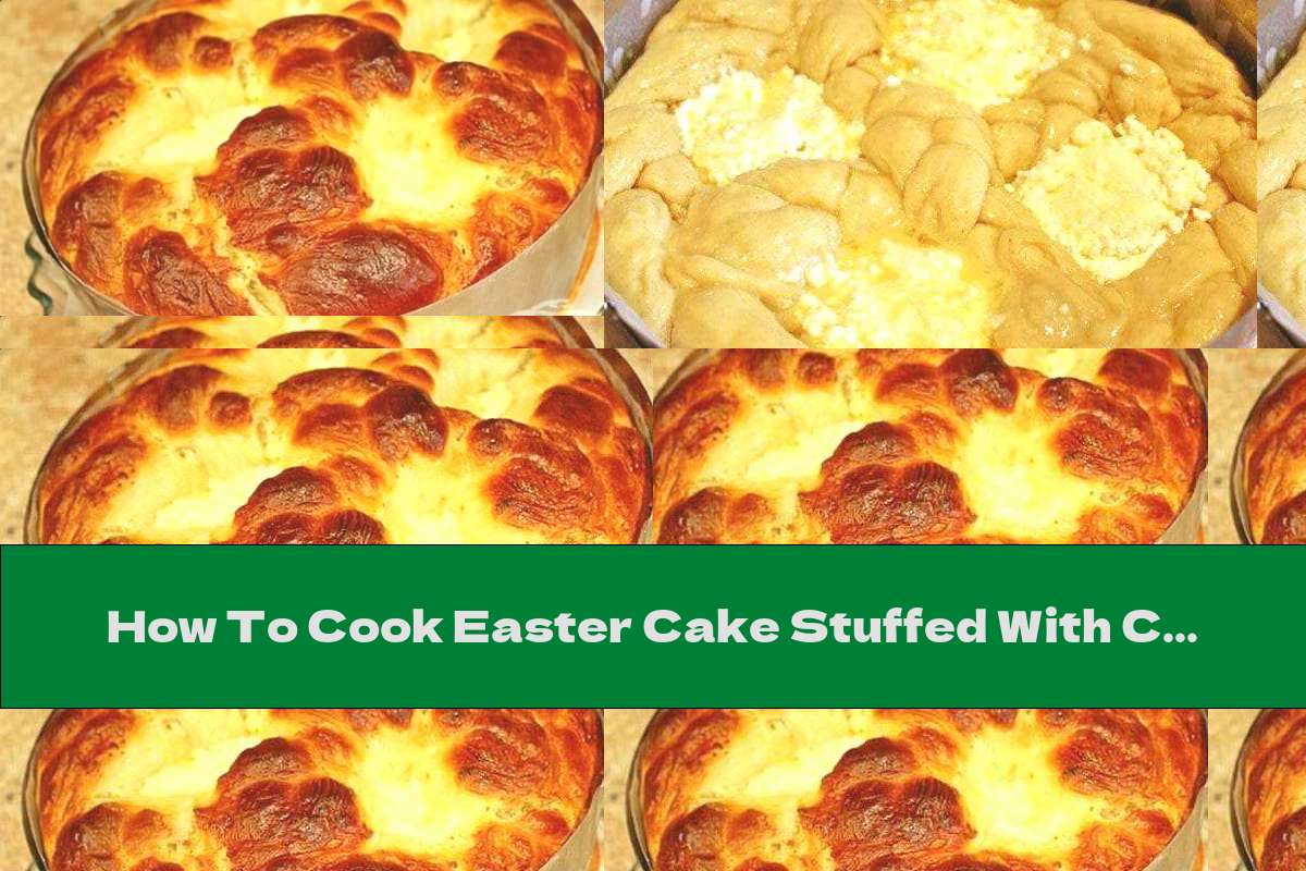 How To Cook Easter Cake Stuffed With Cottage Cheese And Honey Glaze - Recipe