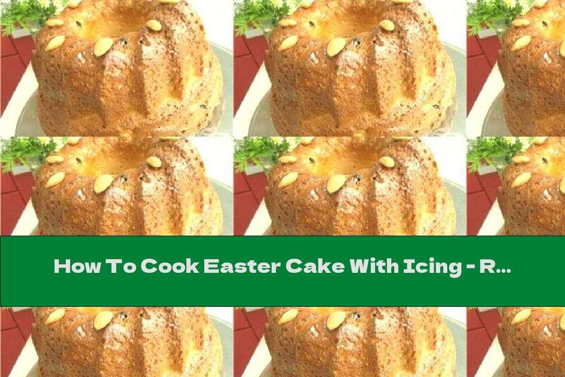 How To Cook Easter Cake With Icing - Recipe