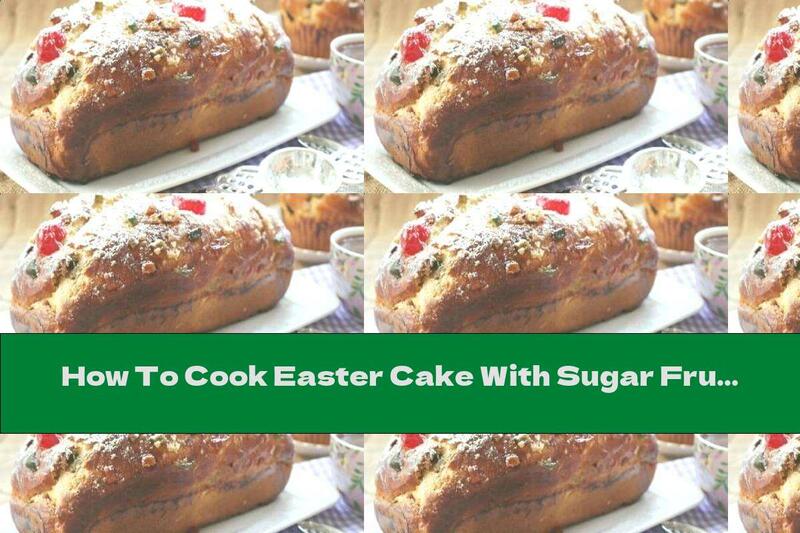 How To Cook Easter Cake With Sugar Fruits And Cocktail Cherries - Recipe