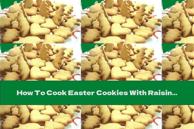 How To Cook Easter Cookies With Raisins And Cinnamon - Recipe