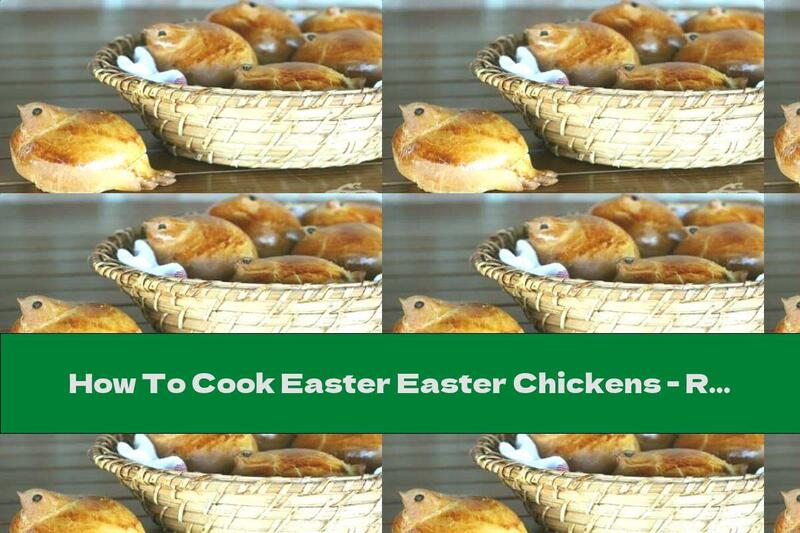 How To Cook Easter Easter Chickens - Recipe