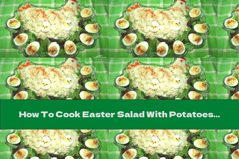 How To Cook Easter Salad With Potatoes And Eggs - Recipe