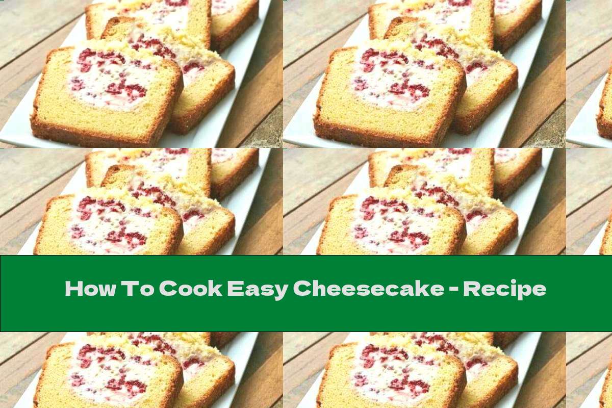 How To Cook Easy Cheesecake - Recipe