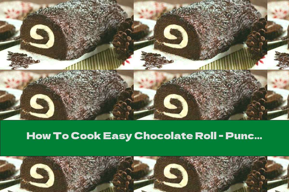 How To Cook Easy Chocolate Roll - Punch - Recipe