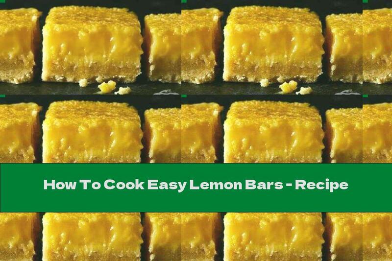 How To Cook Easy Lemon Bars - Recipe