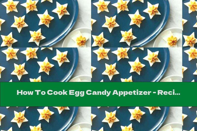 How To Cook Egg Candy Appetizer - Recipe