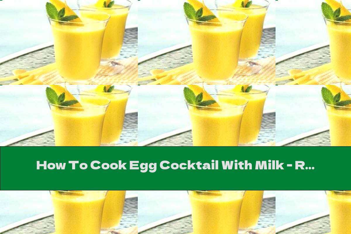 How To Cook Egg Cocktail With Milk - Recipe