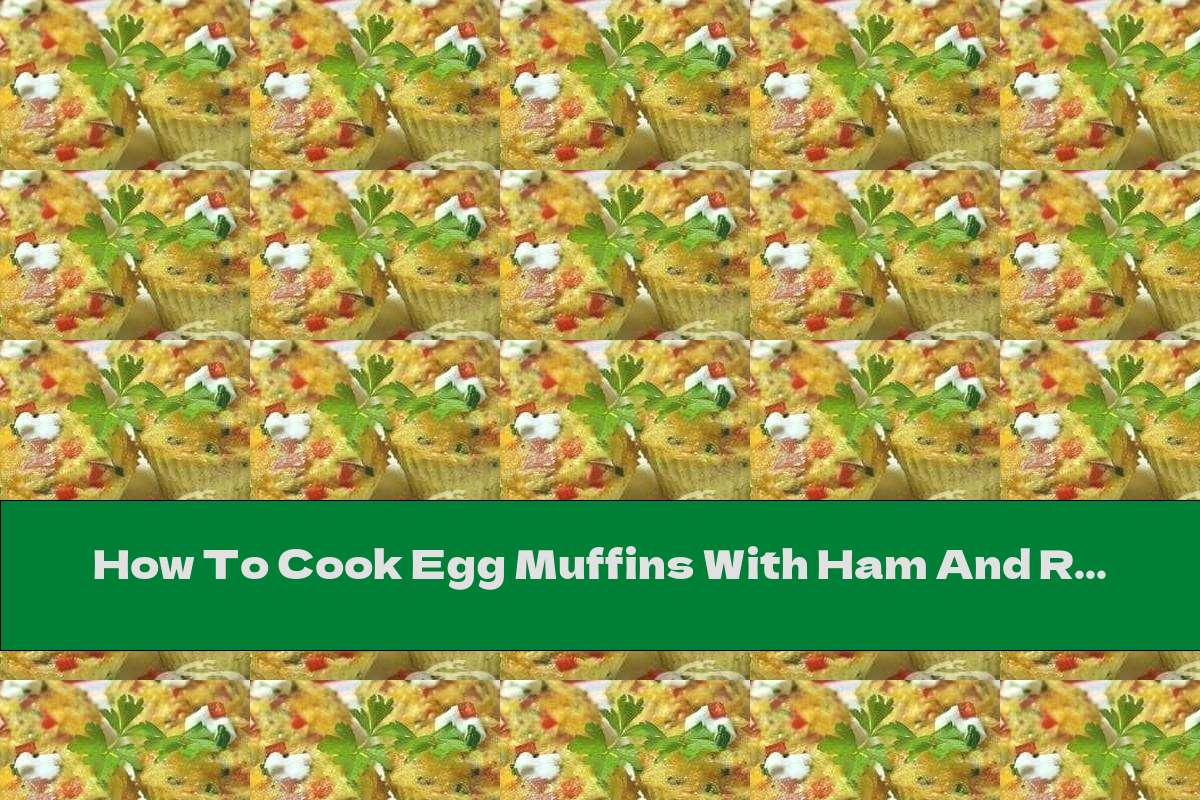 How To Cook Egg Muffins With Ham And Red Pepper - Recipe