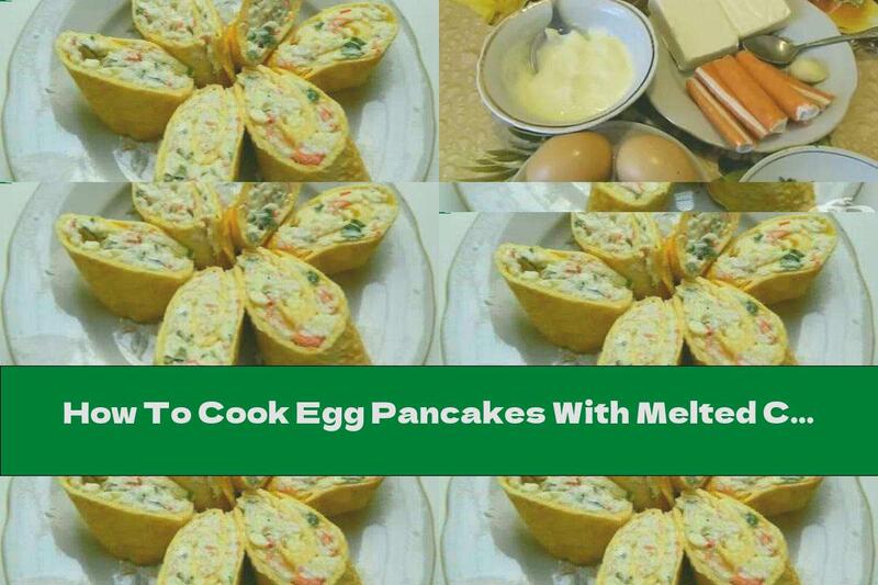How To Cook Egg Pancakes With Melted Cheese, Crab Rolls And Garlic - Recipe