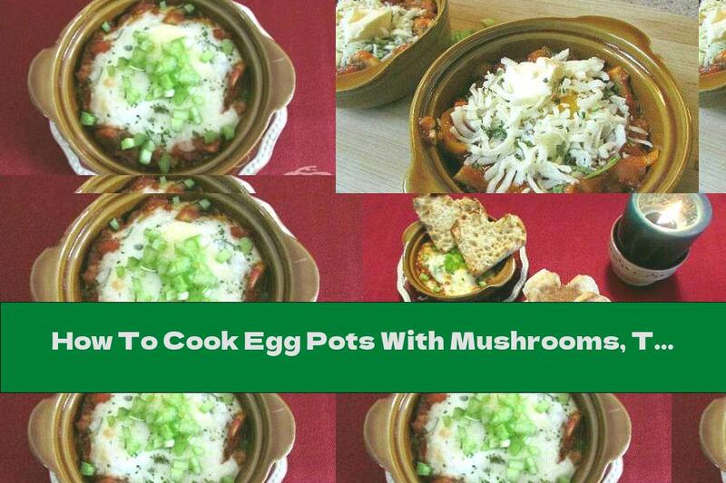 How To Cook Egg Pots With Mushrooms, Tomato Sauce And Mozzarella - Recipe