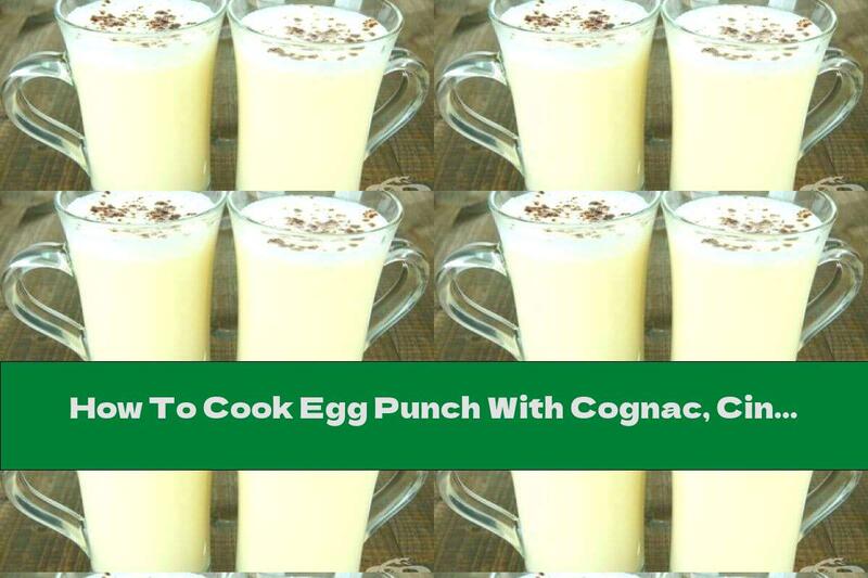 How To Cook Egg Punch With Cognac, Cinnamon And White Wine - Recipe