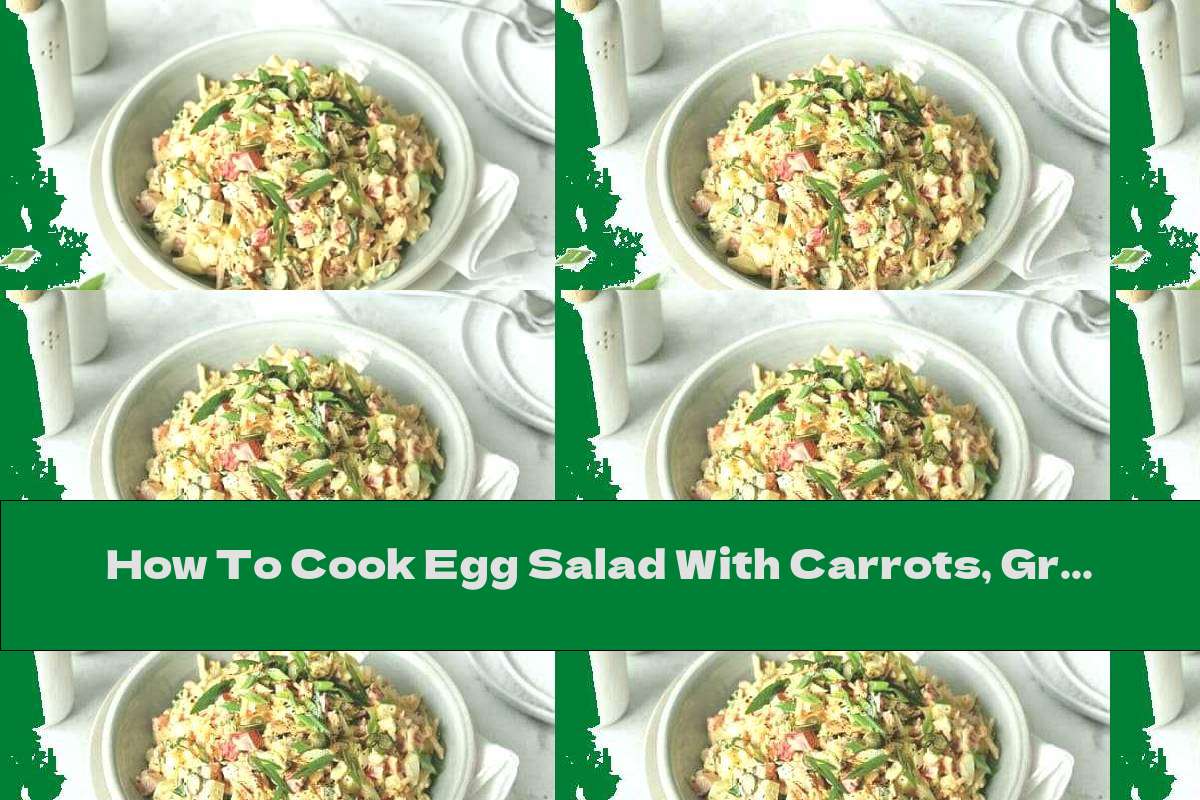 How To Cook Egg Salad With Carrots, Green Onions And Mayonnaise - Recipe