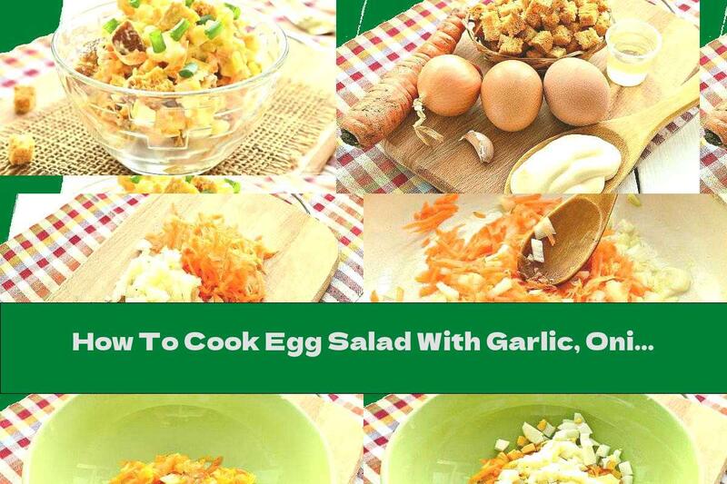 How To Cook Egg Salad With Garlic, Onion And Croutons - Recipe