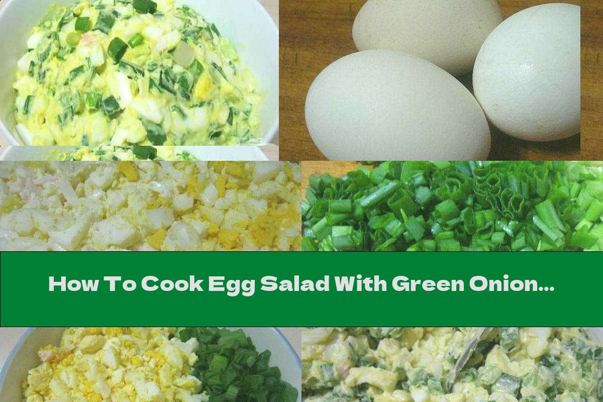 How To Cook Egg Salad With Green Onions And Sour Cream - Recipe