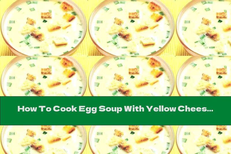 How To Cook Egg Soup With Yellow Cheese And Garlic - Recipe