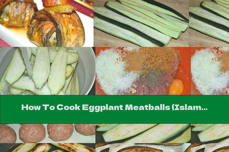 How To Cook Eggplant Meatballs (Islam Kebab) - Recipe