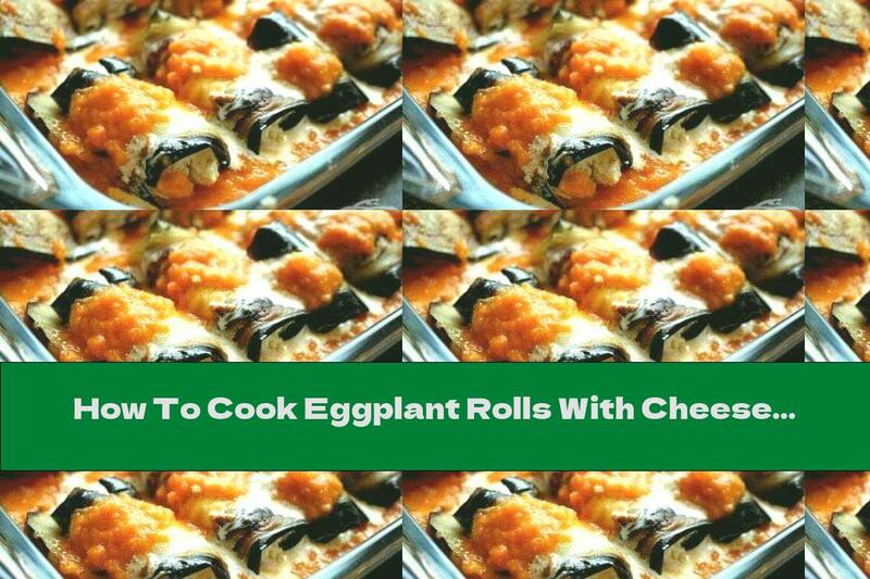 How To Cook Eggplant Rolls With Cheese In Tomato Sauce - Recipe