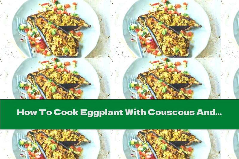 How To Cook Eggplant With Couscous And Cucumber And Tomato Salad - Recipe