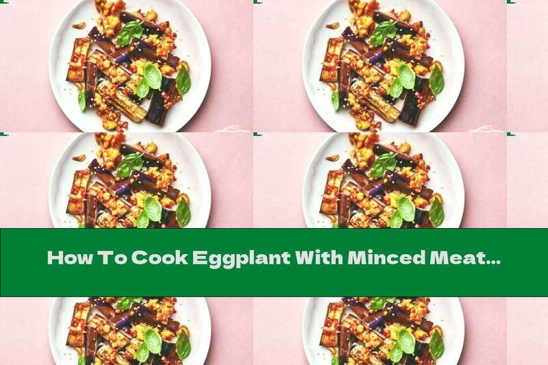 How To Cook Eggplant With Minced Meat And Hot Peppers - Recipe