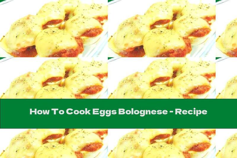 How To Cook Eggs Bolognese - Recipe