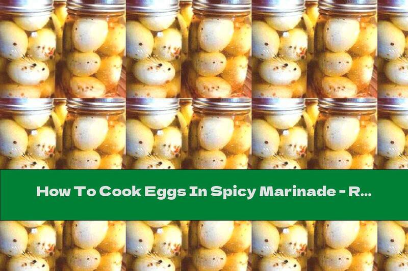 How To Cook Eggs In Spicy Marinade - Recipe