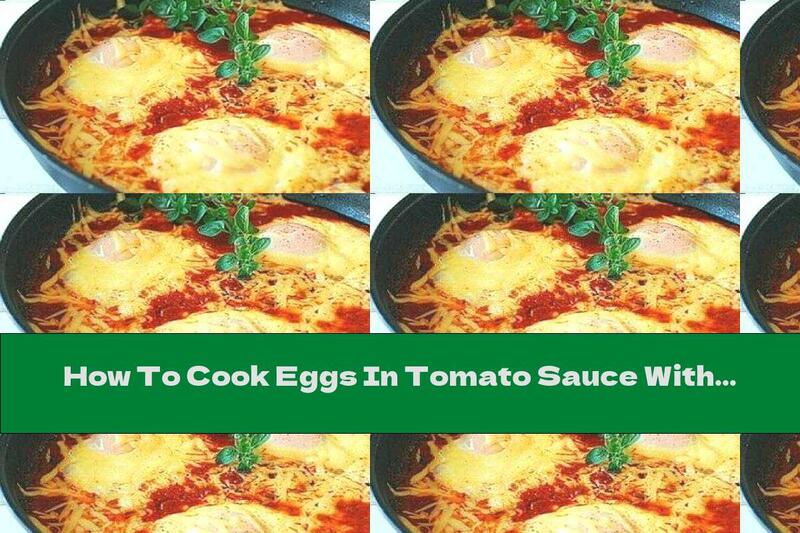 How To Cook Eggs In Tomato Sauce With Parmesan, Garlic And Oregano - Recipe