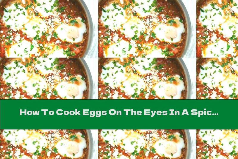How To Cook Eggs On The Eyes In A Spicy Tomato Sauce - Recipe