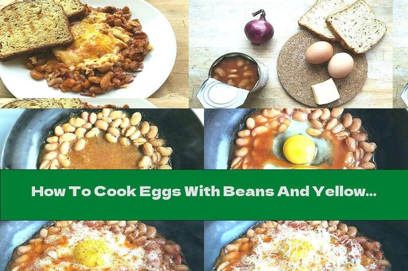 How To Cook Eggs With Beans And Yellow Cheese - Recipe