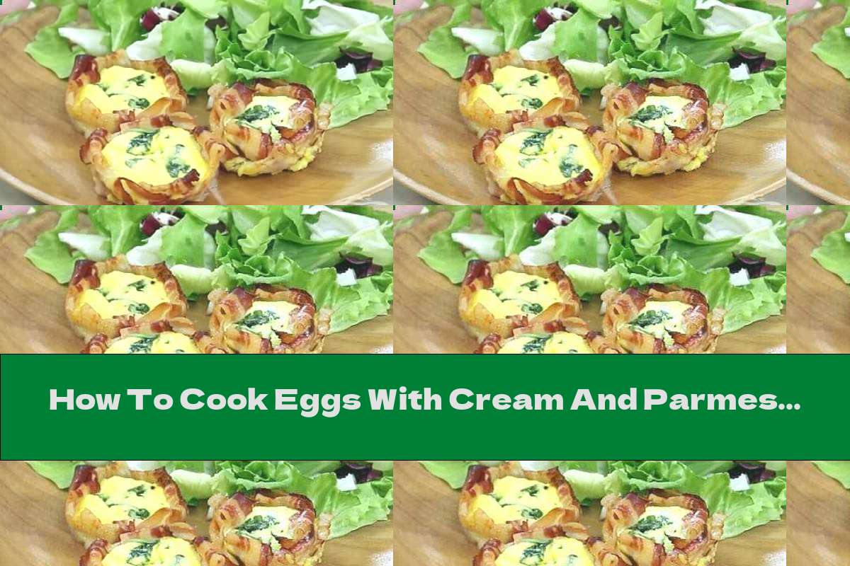 How To Cook Eggs With Cream And Parmesan In Bacon Baskets - Recipe