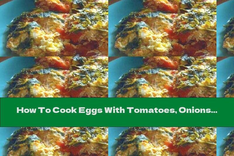 How To Cook Eggs With Tomatoes, Onions And Pieces Of Cheese - Recipe