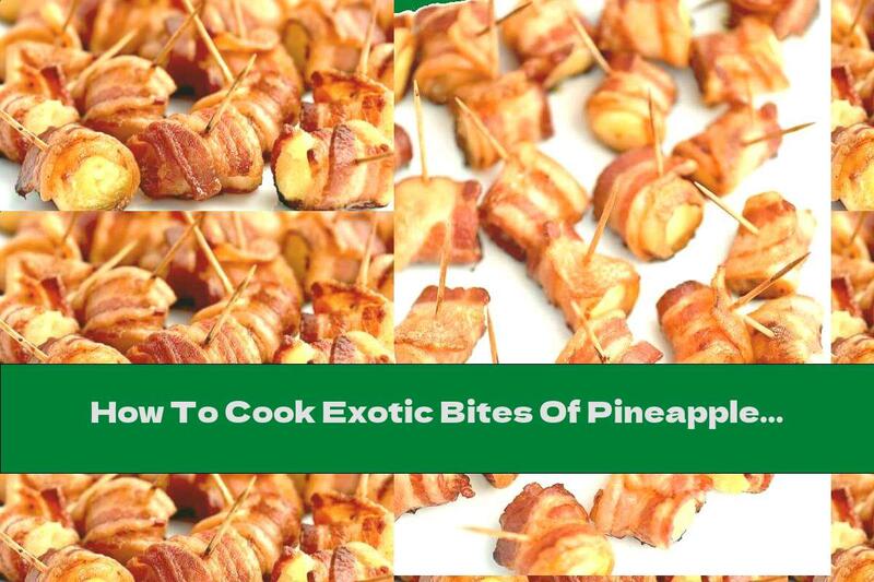 How To Cook Exotic Bites Of Pineapple In Bacon - Recipe