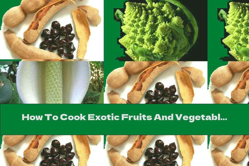 How To Cook Exotic Fruits And Vegetables (Part Three) - Recipe