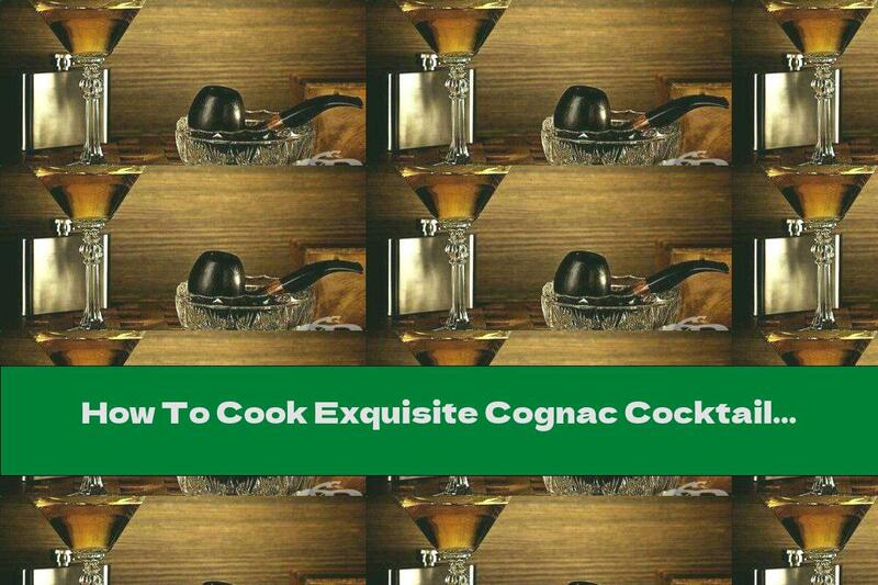 How To Cook Exquisite Cognac Cocktail - Recipe