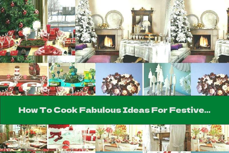 How To Cook Fabulous Ideas For Festive Table Arrangements - Recipe