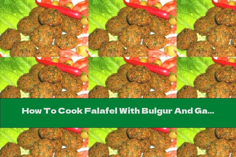 How To Cook Falafel With Bulgur And Garlic - Recipe