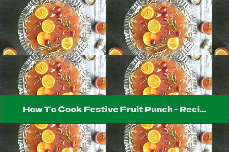 How To Cook Festive Fruit Punch - Recipe