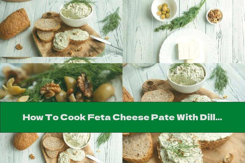 How To Cook Feta Cheese Pate With Dill, Butter And Olives - Recipe