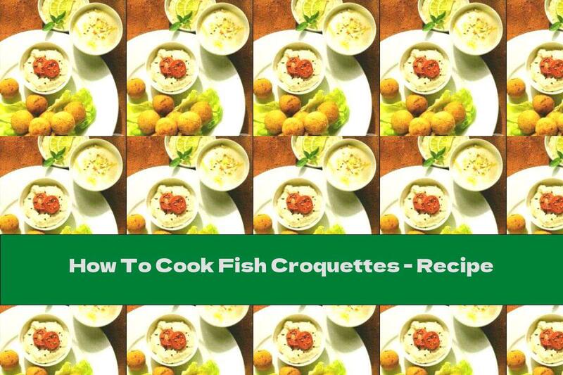 How To Cook Fish Croquettes - Recipe